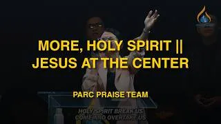 Thumbnail: More, Holy Spirit | Jesus at the Center || PARC Praise Team