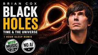 Thumbnail: Brian Cox on Black Holes, Time & the Universe (WITH Music / NO AI) | 1 Hour Sleep Remix