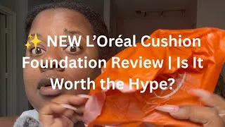 Thumbnail: ✨ NEW L’Oréal Cushion Foundation Review | Is It Worth the Hype?