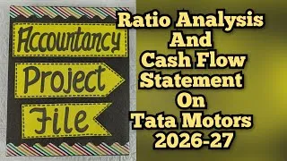 Thumbnail: Accountancy Project on Ratio Analysis and Cash flow Statement on Tata motors Class12th CBSE 2026-27