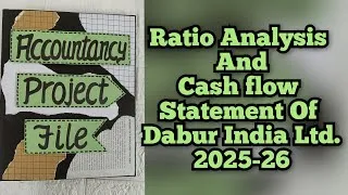 Thumbnail: Ratio Analysis and Cash flow Statement of Dabur India Ltd. 2026-27 Accountancy Project Class 12th 