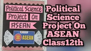 Thumbnail: Political Science Project on ASEAN Class 12th CBSE 2026-27