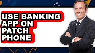 Thumbnail: How to Use Banking App on Patch Phone (updated)