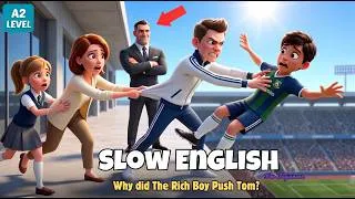 Thumbnail: Why Did The Rich Boy Push Tom? | Slow English Listening Practice for Beginners (A2 Level)