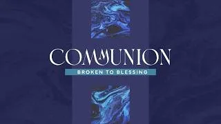 Thumbnail: Communion Broken To Blessed | Phil Valdez