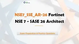 Thumbnail: NSE7_SSE_AR-26 Fortinet NSE 7 - SASE 26 Architect Exam Prep | Practice Questions