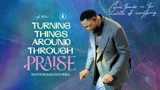 Thumbnail: Turning Things Around Through Praise | Pastor Biodun Fatoyinbo | COZA Tuesday Service | 25-08-2026
