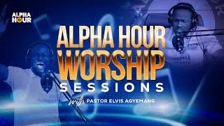 Thumbnail: Alpha Hour: A Time Of Intimacy With God Through Worship || "OKURAYEN YIE"