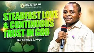 Thumbnail: STEADFAST LOVE & CONTINUOUS TRUST IN GOD | PR.GERALD MUKUYE | 1ST / AUGUST / 2026