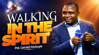 Thumbnail: WALKING IN THE SPIRIT | PR.GERALD MUKUYE | 31ST/JULY/2026
