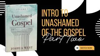 Thumbnail: Intro the Book: Unashamed of the Gospel Part Two