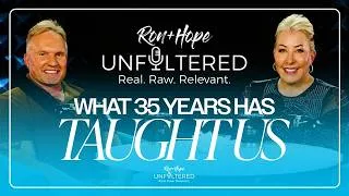Thumbnail: What 35 Years Has Taught Us | Ron + Hope: Unfiltered