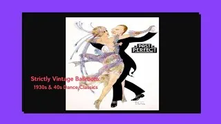 Thumbnail: Strictly Vintage Ballroom: 1930s & 40s Dance Classics. Quickstep, Waltz, Jive, Foxtrot