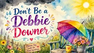 Thumbnail: Don't Be A Debbie Downer