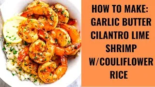 Thumbnail: How to make: Garlic Butter Cilantro Lime Shrimp & Couliflower Rice