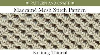 Thumbnail: Macrame Mesh Stitch Pattern for Knitting | Knitting Tutorial | Pattern and Craft