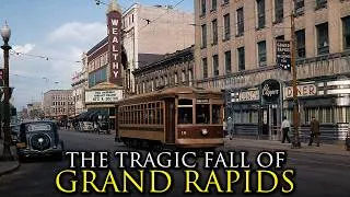 Thumbnail: How One Industry Built and Destroyed an Entire American City: Grand Rapids, Michigan