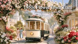 Thumbnail: 1950s Summer Tram Through a Flower Town | Pavolira Instrumental Music