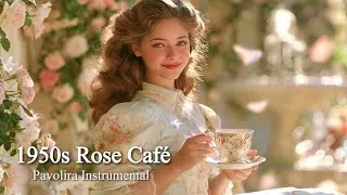 Thumbnail: 1950s Blooming Rose Café | Pavolira Instrumental Music