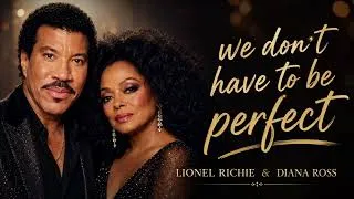 Thumbnail: Lionel Richie & Dianna Ross- We Don't Have To Be  Perfect