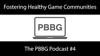 Thumbnail: Fostering Healthy Game Communities - The PBBG Podcast #4