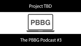 Thumbnail: Project TBD - The PBBG Podcast #3