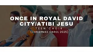 Thumbnail: ONCE IN ROYAL DAVID / ATIBI JESU || CHRISTMAS CAROL || TEENS CHOIR 