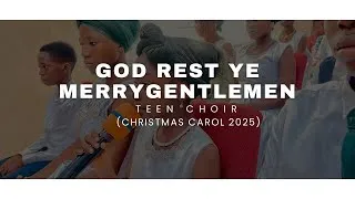 Thumbnail: GOD REST YE MERRY GENTLEMEN || TEEN CHOIR || CHRISTMAS CAROL 2025