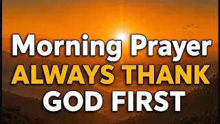 Thumbnail: Always Thank God First | Morning Prayer to Begin Your Day with Gratitude