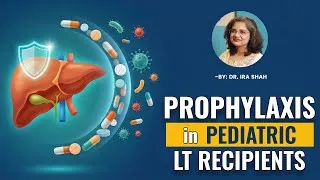 Thumbnail: Prophylaxis in Pediatric LT recipients | Staying Healthy After Liver Transplant