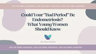 Thumbnail: Could Your “Bad Period” Be Endometriosis? What Young Women Should Know | Dr. Touchan