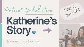 Thumbnail: Katherine's Endo Journey | Patient Validation Story