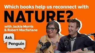 Thumbnail: Which books help us reconnect with nature? with Robert Macfarlane and Jackie Morris | Ask Penguin