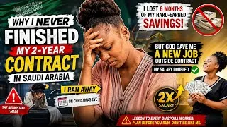 Thumbnail: I RAN AWAY From My 2 Year Saudi Contract 😭 I Lost 6 Months Salary || My Biggest Mistake