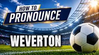 Thumbnail: How To Pronounce Weverton Correctly | Weverton Pronunciation