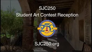 Thumbnail: The SJC250 Committee presents the Student Art Contest Reception at the Mission San Juan Capistrano