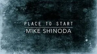 Thumbnail: Place To Start (Lyric Video) - Mike Shinoda