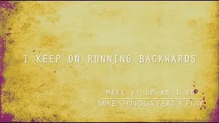 Thumbnail: Make It Up As I Go (Lyric Video) - Mike Shinoda feat. K.Flay