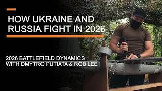 Thumbnail: How Ukraine and Russia Fight in 2026 -  Battlefield Dynamics with Dmytro Putiata & Rob Lee