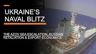 Thumbnail: Ukraine's Naval Blitz - The Azov Sea Escalation, Russian Retaliation & Export Economics