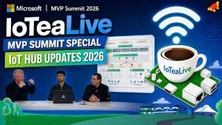 Thumbnail: IoTeaLive - MVP Summit Special - IoT Hub Updates 2026