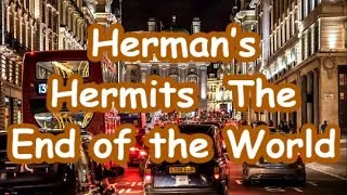 Thumbnail: Herman’s Hermits  The End of the World      +    lyrics