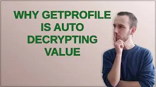 Thumbnail: Joomla: Why getProfile is auto decrypting value