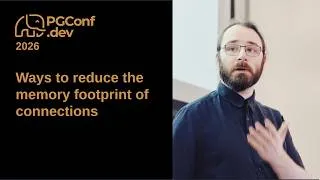 Thumbnail: Ways to reduce the memory footprint of connections(PGConf.dev 2026)