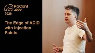 Thumbnail: The Edge of ACID with Injection Points (PGConf.dev 2026)
