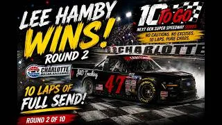 Thumbnail: 🏁 LEE HAMBY WINS A WILD 10 TO GO! | Round 2 at Charlotte Motor Speedway