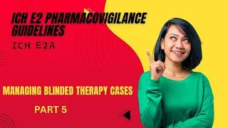 Thumbnail: ICH E2A Part 5 | Managing Blinded Therapy Cases