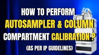 Thumbnail: How to Perform Autosampler and Column Compartment Calibration   as per IP Guidelines