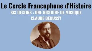 Thumbnail: Le Cercle Francophone d'Histoire: Claude Debussy