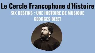 Thumbnail: Le Cercle Francophone d'Histoire: Georges Bizet